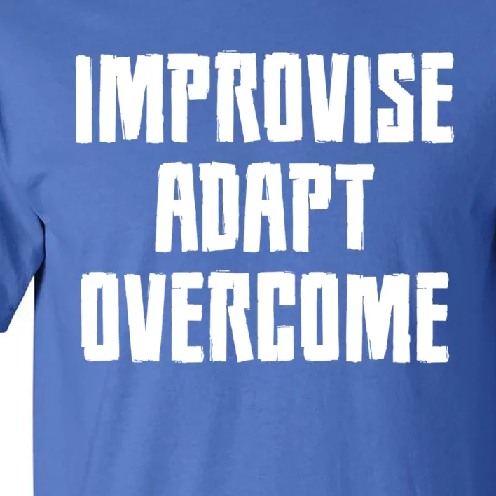 Improvise Adapt Overcome Military Funny Meme Gift Tall T-Shirt