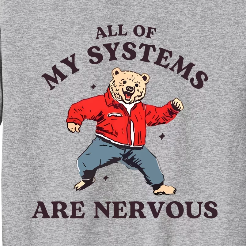 Iswearimnothigh All Of My Systems Are Nervous Bear Tall Sweatshirt