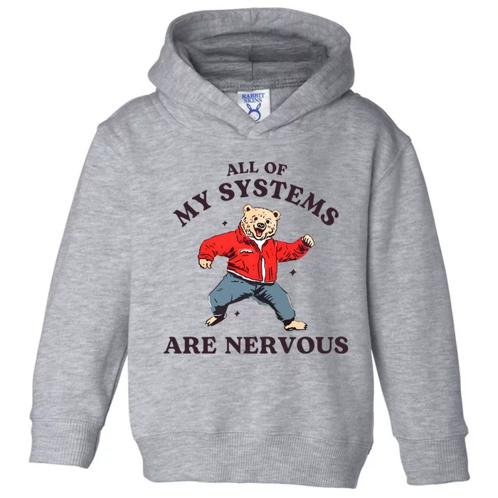 Iswearimnothigh All Of My Systems Are Nervous Bear Toddler Hoodie