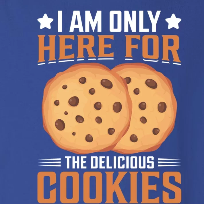 I Am Only Here For The Delicious Cookies Meaningful Gift Toddler Long Sleeve Shirt