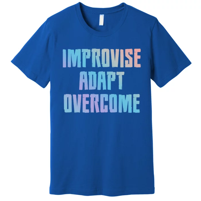 Improvise Adapt Overcome Military Funny Meme Gift Premium T-Shirt