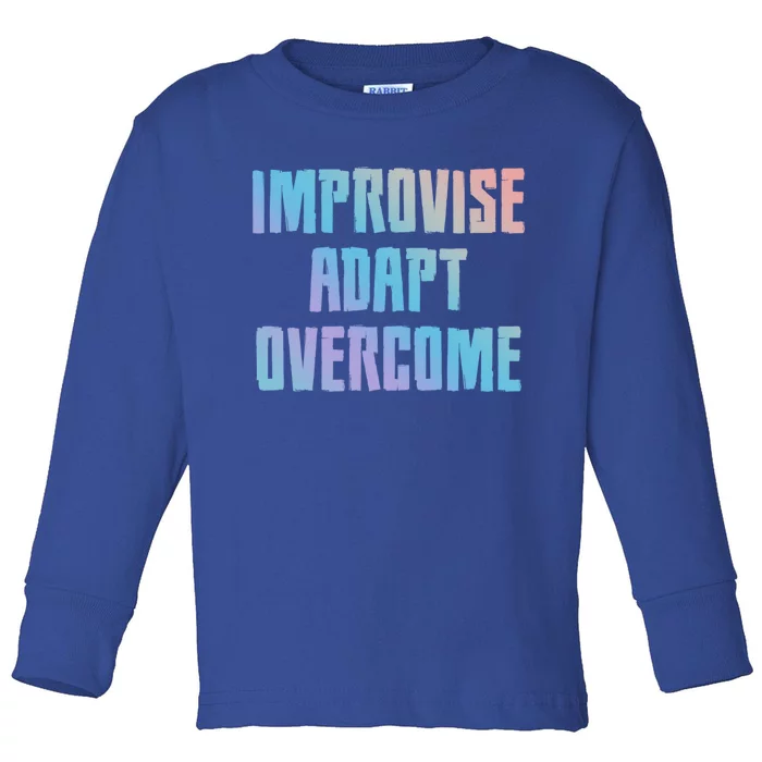 Improvise Adapt Overcome Military Funny Meme Gift Toddler Long Sleeve Shirt