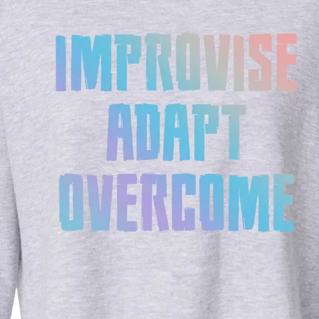 Improvise Adapt Overcome Military Funny Meme Gift Cropped Pullover Crew