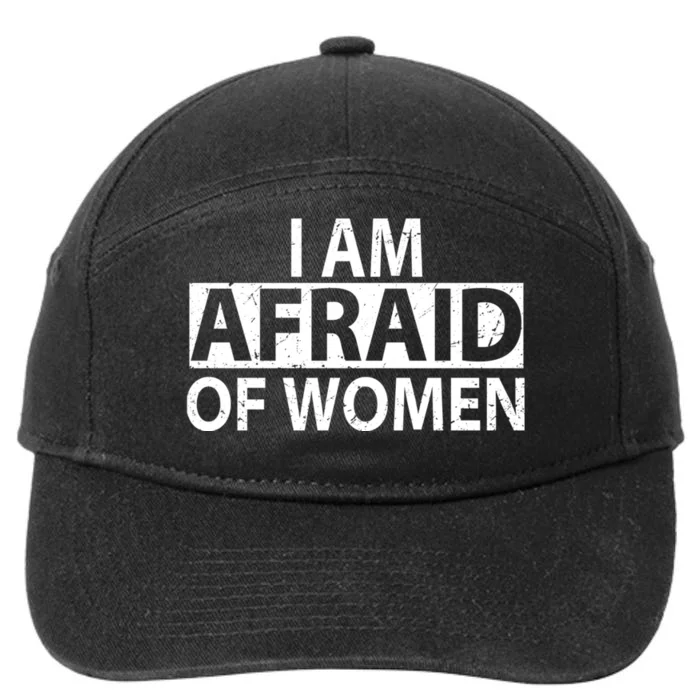 IM Afraid Of Women Funny Saying 7-Panel Snapback Hat