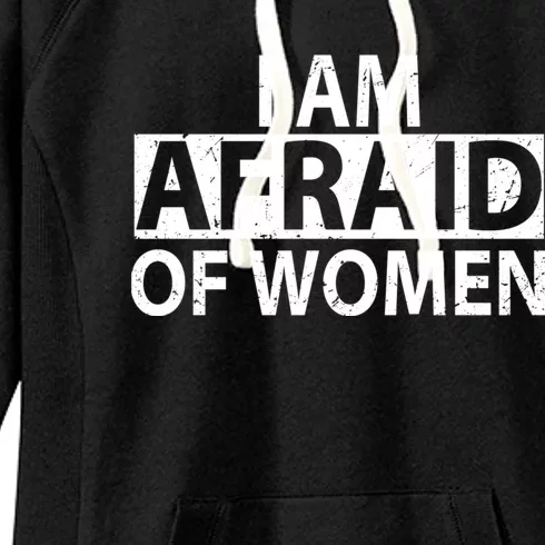 IM Afraid Of Women Funny Saying Women's Fleece Hoodie