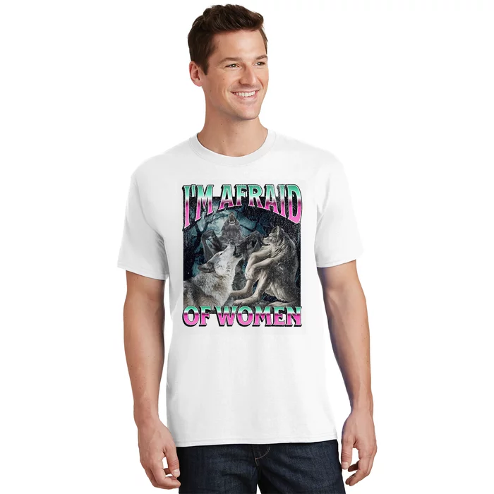 IM Afraid Of Women Funny Werewolf Wolf Meme T-Shirt