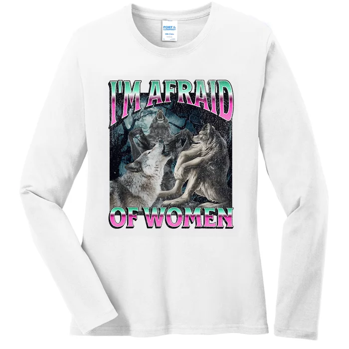 IM Afraid Of Women Funny Werewolf Wolf Meme Ladies Long Sleeve Shirt