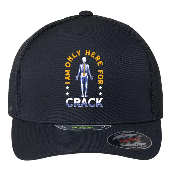 I Am Only Here For Crack Cute Gift Flexfit Unipanel Trucker Cap