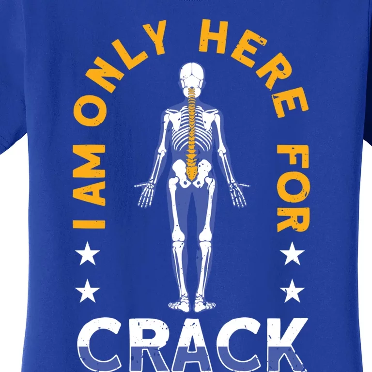 I Am Only Here For Crack Cute Gift Women's T-Shirt