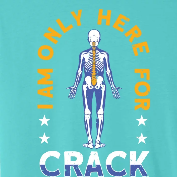 I Am Only Here For Crack Cute Gift ChromaSoft Performance T-Shirt