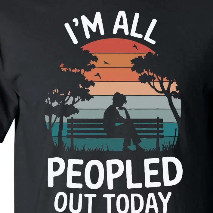 IM All Peopled Out Today Tall T-Shirt