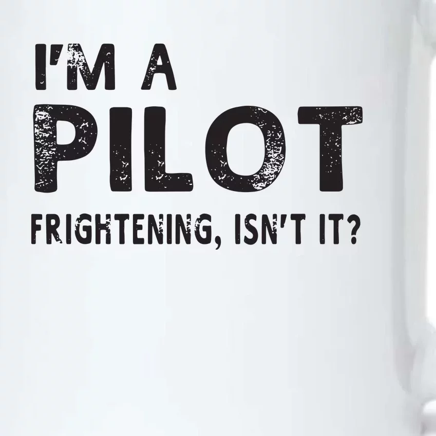 Im A Pilot Frightening Isnt It Funny Pilot Black Color Changing Mug