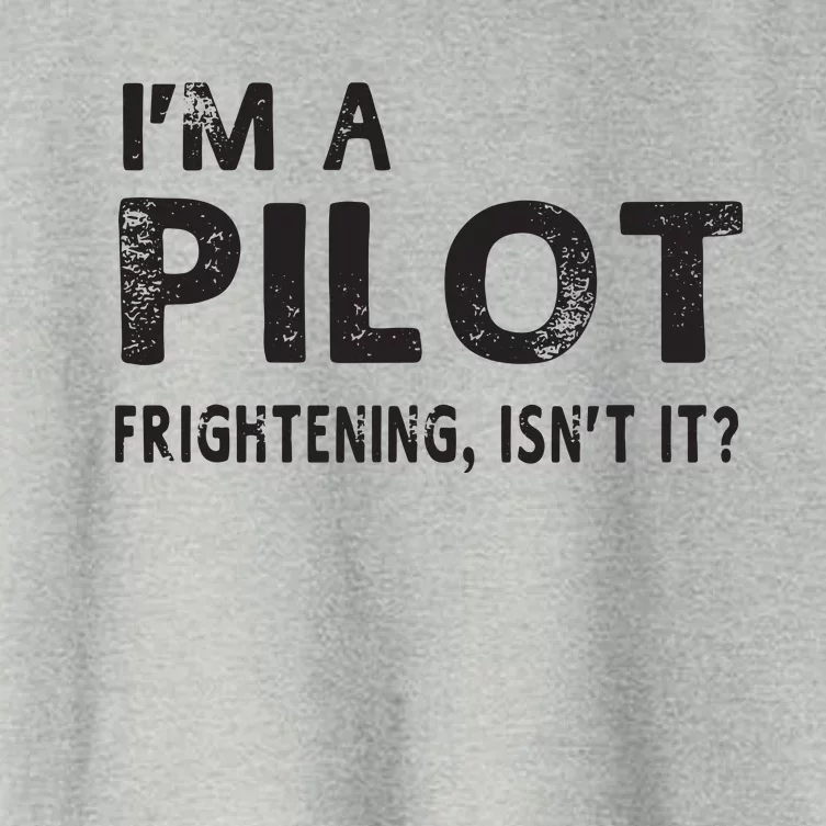 Im A Pilot Frightening Isnt It Funny Pilot Women's Crop Top Tee