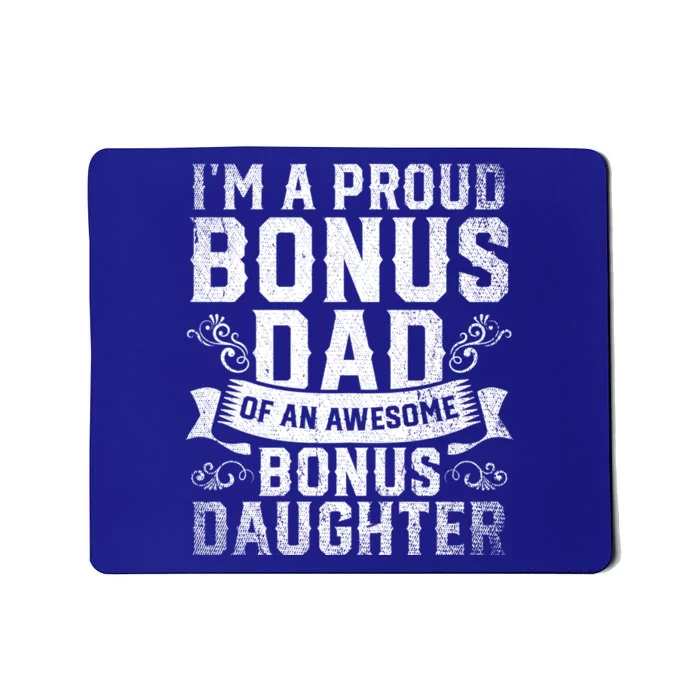 Im A Proud Bonus Dad Of An Awesome Bonus Daughter Bonus Dad Cute Gift Mousepad