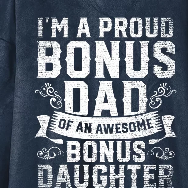 Im A Proud Bonus Dad Of An Awesome Bonus Daughter Bonus Dad Cute Gift Hooded Wearable Blanket