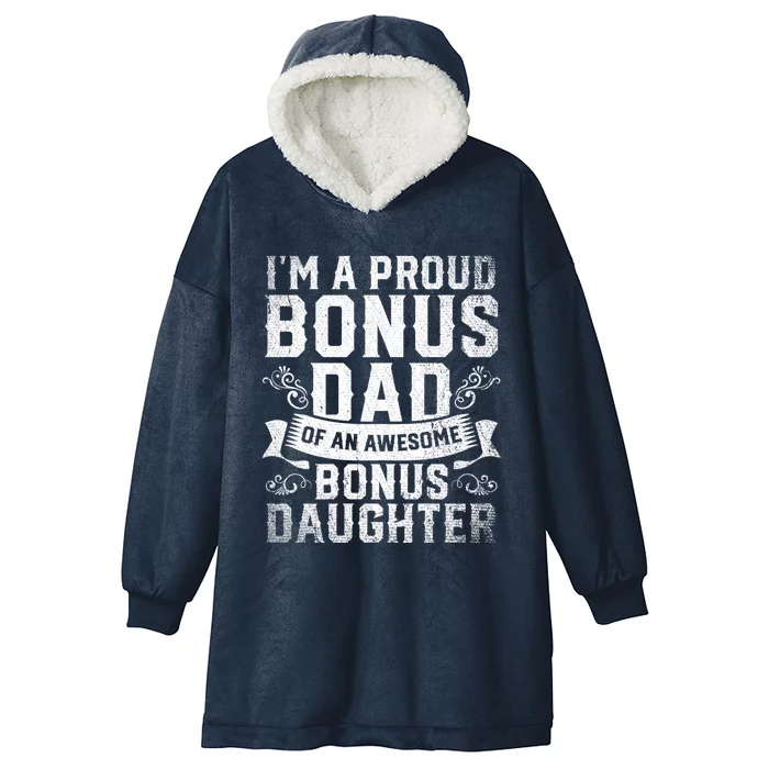 Im A Proud Bonus Dad Of An Awesome Bonus Daughter Bonus Dad Cute Gift Hooded Wearable Blanket