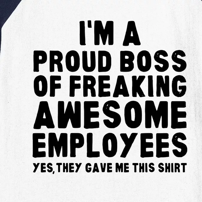 Im A Proud Boss Of Freaking Awesome Employees Baseball Sleeve Shirt