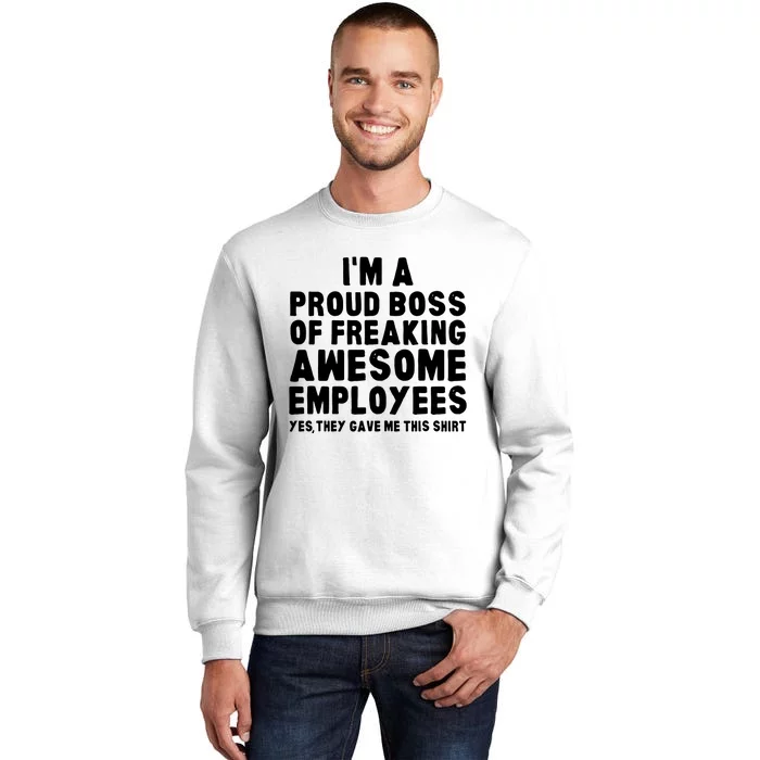 Im A Proud Boss Of Freaking Awesome Employees Sweatshirt