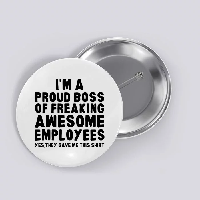 Im A Proud Boss Of Freaking Awesome Employees Button