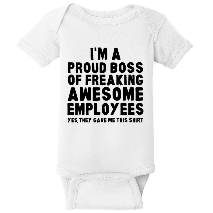 Im A Proud Boss Of Freaking Awesome Employees Baby Bodysuit