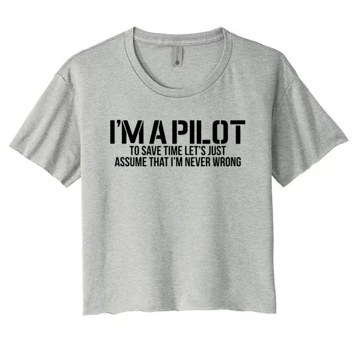 Im A Pilot To Save Time Never Wrong Aviation Women's Crop Top Tee