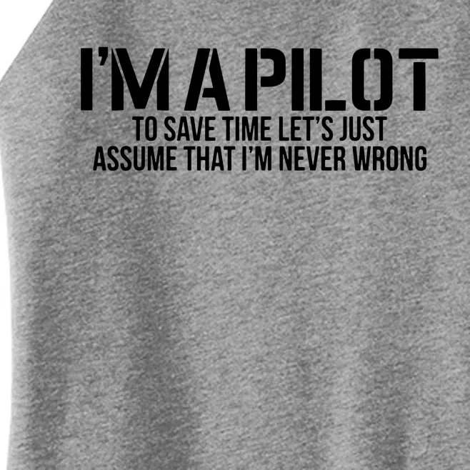 Im A Pilot To Save Time Never Wrong Aviation Women’s Perfect Tri Rocker Tank