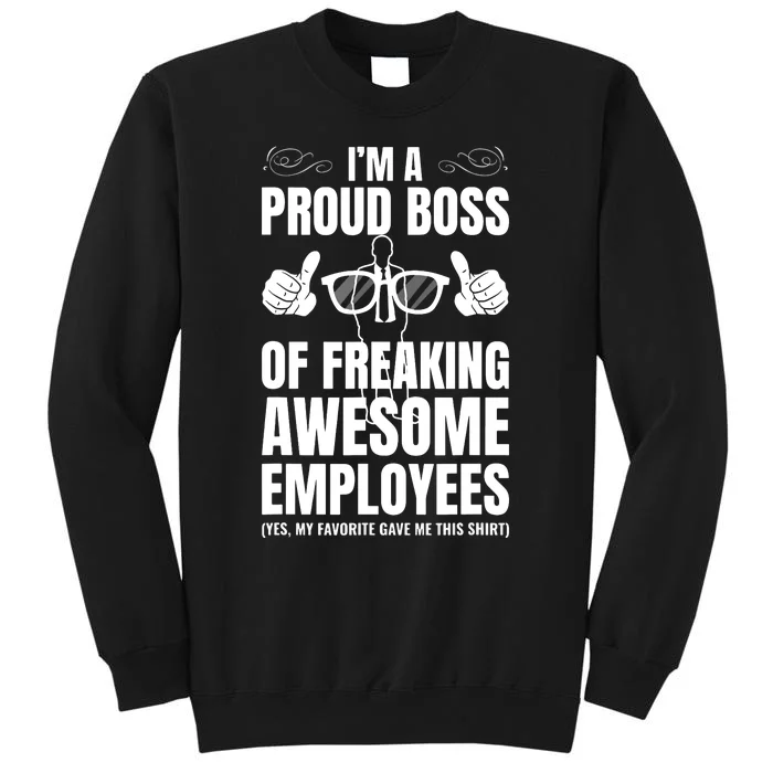 Im A Proud Boss Of Freaking Awesome Employees Gift Sweatshirt