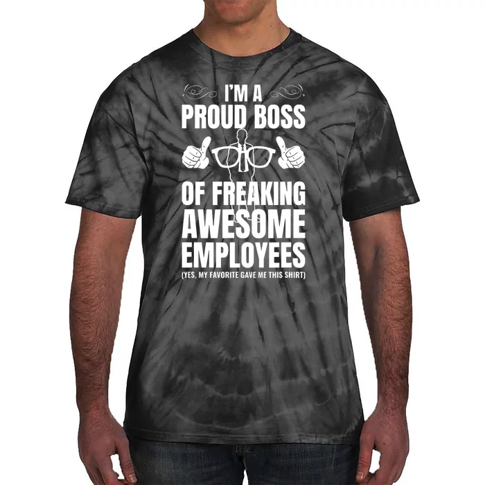 Im A Proud Boss Of Freaking Awesome Employees Gift Tie-Dye T-Shirt