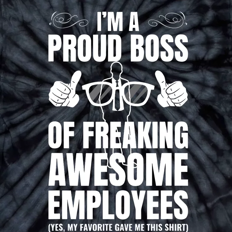 Im A Proud Boss Of Freaking Awesome Employees Gift Tie-Dye T-Shirt