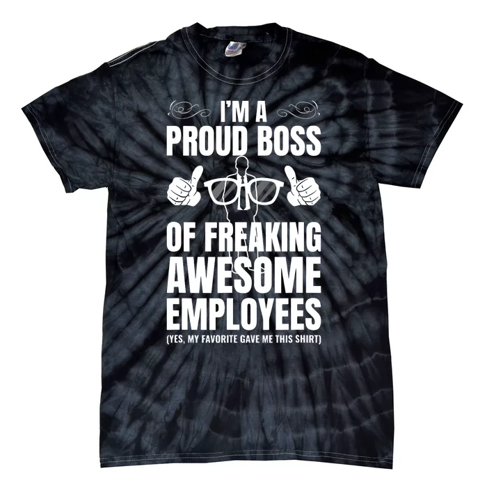 Im A Proud Boss Of Freaking Awesome Employees Gift Tie-Dye T-Shirt