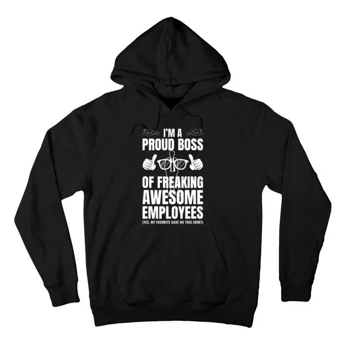 Im A Proud Boss Of Freaking Awesome Employees Gift Tall Hoodie