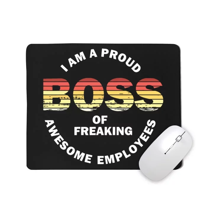 Im A Proud Boss Of Freaking Awesome Employees Mousepad