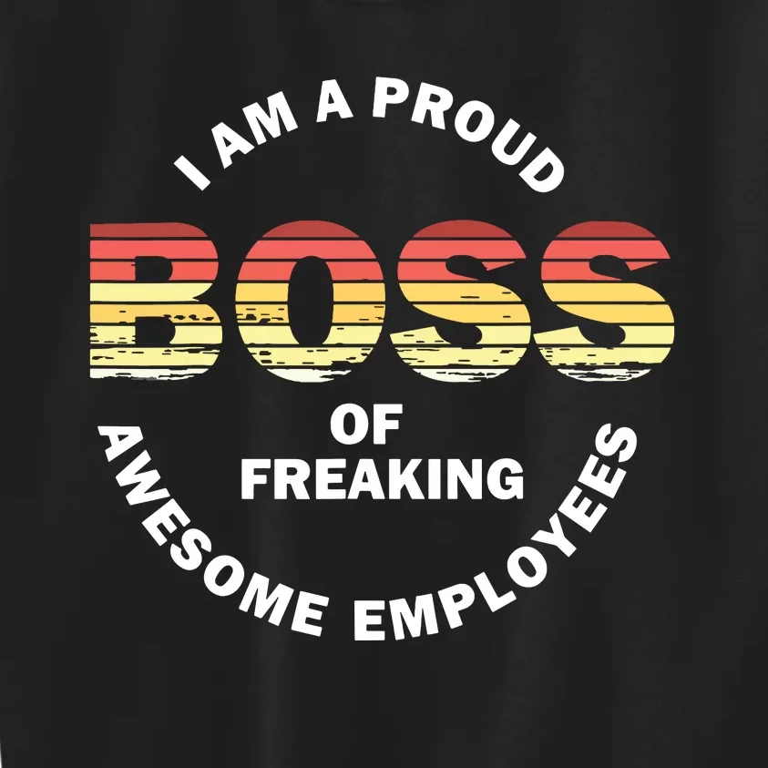 Im A Proud Boss Of Freaking Awesome Employees Kids Sweatshirt