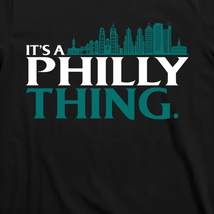 It's A Philly Thing Its A Philly Thing Philadelphia Football T-Shirt