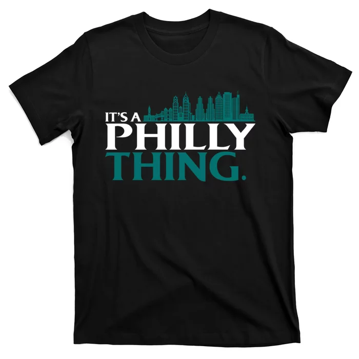 It's A Philly Thing Its A Philly Thing Philadelphia Football T-Shirt