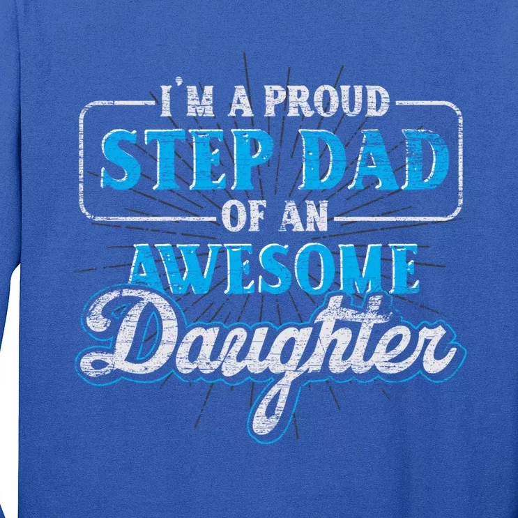 Im A Proud Step Dad Of An Awesome Daughter Stepdad Cool Gift Long Sleeve Shirt