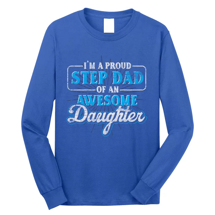 Im A Proud Step Dad Of An Awesome Daughter Stepdad Cool Gift Long Sleeve Shirt