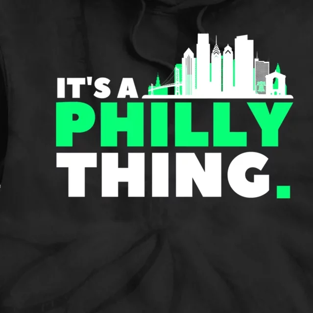 It's A Philly Thing Its A Philly Thing Philadelphia Football Tie Dye Hoodie