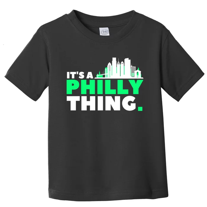 It's A Philly Thing Its A Philly Thing Philadelphia Football Toddler T-Shirt