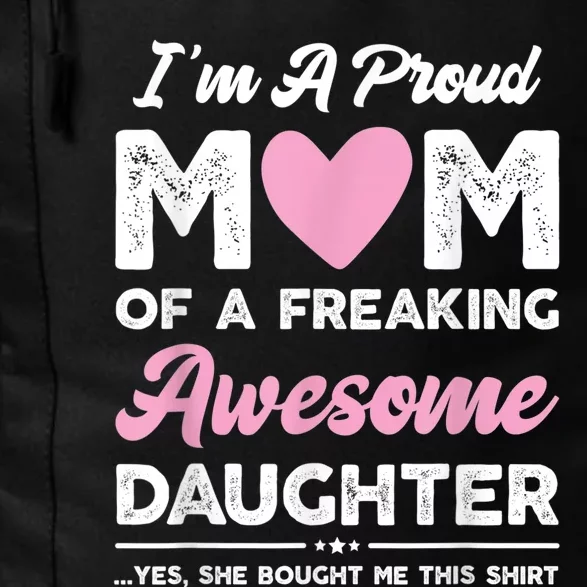 I'm A Proud Mom Shirt Gift From Daughter Funny Mothers Day Daily Commute Backpack