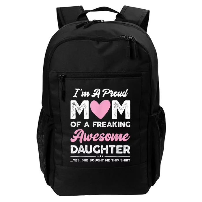 I'm A Proud Mom Shirt Gift From Daughter Funny Mothers Day Daily Commute Backpack