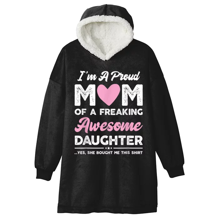 I'm A Proud Mom Shirt Gift From Daughter Funny Mothers Day Hooded Wearable Blanket