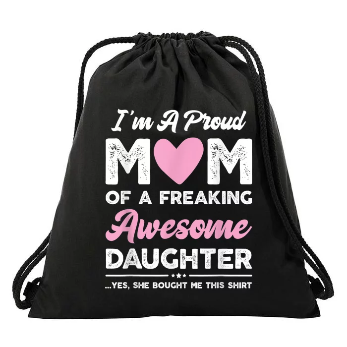 I'm A Proud Mom Shirt Gift From Daughter Funny Mothers Day Drawstring Bag