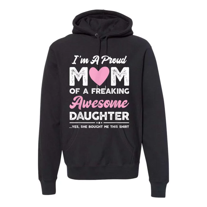 I'm A Proud Mom Shirt Gift From Daughter Funny Mothers Day Premium Hoodie