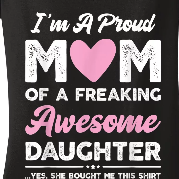 I'm A Proud Mom Shirt Gift From Daughter Funny Mothers Day Women's V-Neck T-Shirt