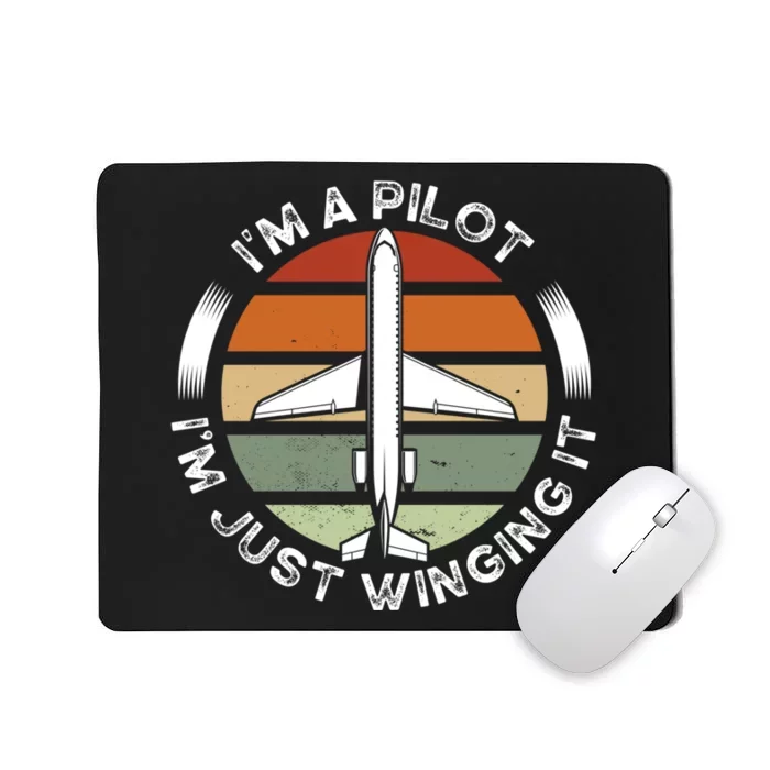 I'm A Pilot I'm Just Winging It Aviation Airline Pilot Mousepad