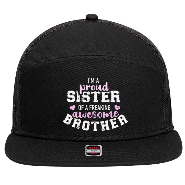 I'm a proud sister of a freaking awesome brother 7 Panel Mesh Trucker Snapback Hat