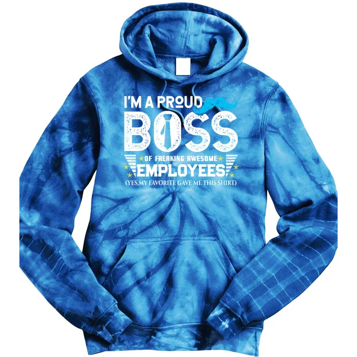 I'm A Proud Boss Of Freaking Awesome Employees Bosses Day Cute Gift Tie Dye Hoodie