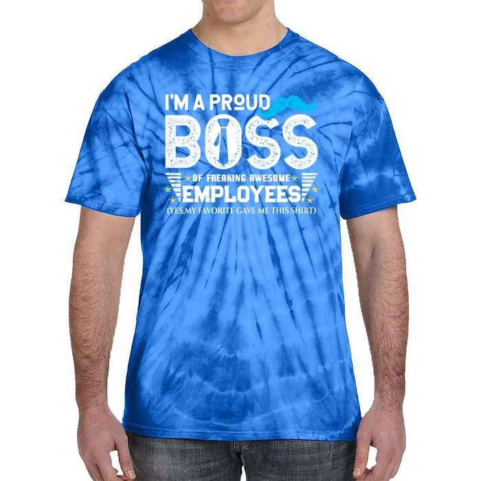 I'm A Proud Boss Of Freaking Awesome Employees Bosses Day Cute Gift Tie-Dye T-Shirt