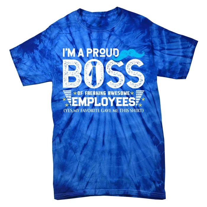 I'm A Proud Boss Of Freaking Awesome Employees Bosses Day Cute Gift Tie-Dye T-Shirt